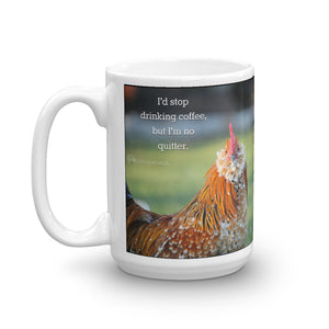I'd Stop Drinking Coffee But I'm No Quitter  - Mug